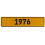 1976 Year  - Yellow Aluminum Street Sign Mancave Euro Plate Name Door Sign Wall