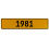 1981 Year  - Yellow Aluminum Street Sign Mancave Euro Plate Name Door Sign Wall