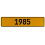 1985 Year  - Yellow Aluminum Street Sign Mancave Euro Plate Name Door Sign Wall