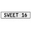 SWEET 16  - White Aluminum Street Sign Mancave Euro Plate Name Door Sign Wall
