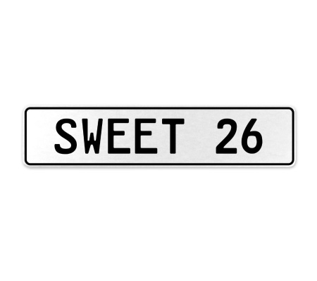SWEET 26  - White Aluminum Street Sign Mancave Euro Plate Name Door Sign Wall