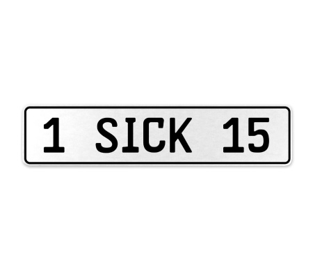 1 SICK 15  - White Aluminum Street Sign Mancave Euro Plate Name Door Sign Wall