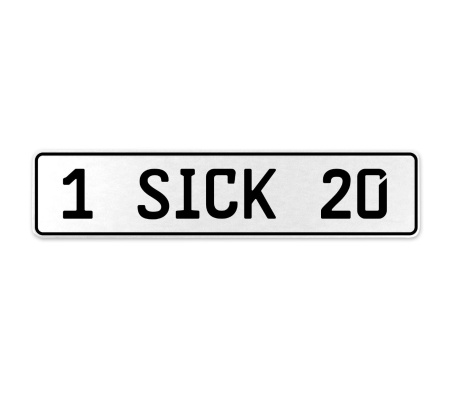 1 SICK 20  - White Aluminum Street Sign Mancave Euro Plate Name Door Sign Wall