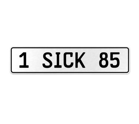 1 SICK 85  - White Aluminum Street Sign Mancave Euro Plate Name Door Sign Wall