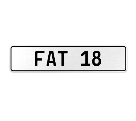FAT 18  - White Aluminum Street Sign Mancave Euro Plate Name Door Sign Wall Art