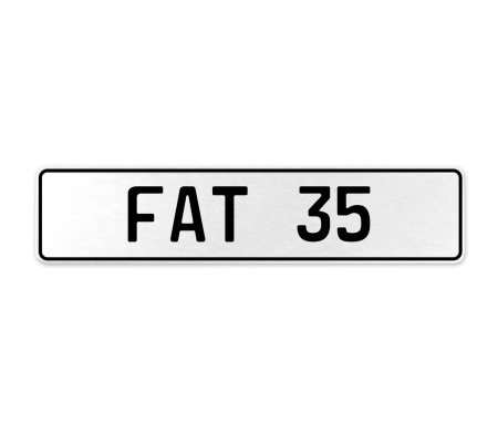 FAT 35  - White Aluminum Street Sign Mancave Euro Plate Name Door Sign Wall Art