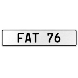 FAT 76  - White Aluminum Street Sign Mancave Euro Plate Name Door Sign Wall Art