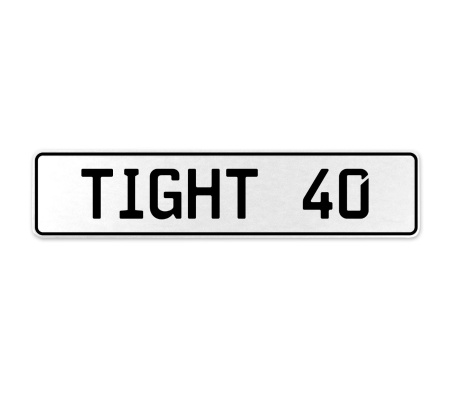 TIGHT 40  - White Aluminum Street Sign Mancave Euro Plate Name Door Sign Wall