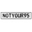 NOTYOUR95  - White Aluminum Street Sign Mancave Euro Plate Name Door Sign Wall