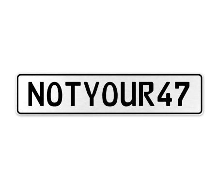 NOTYOUR47  - White Aluminum Street Sign Mancave Euro Plate Name Door Sign Wall