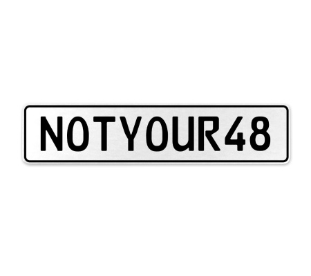 NOTYOUR48  - White Aluminum Street Sign Mancave Euro Plate Name Door Sign Wall