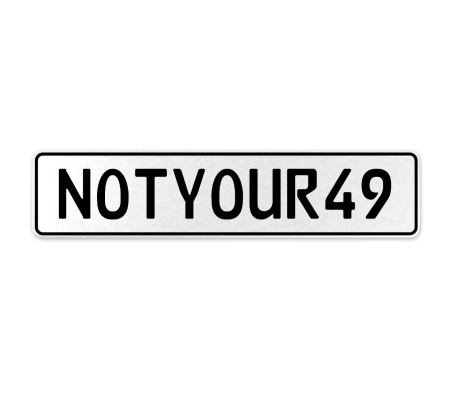 NOTYOUR49  - White Aluminum Street Sign Mancave Euro Plate Name Door Sign Wall