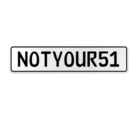 NOTYOUR51  - White Aluminum Street Sign Mancave Euro Plate Name Door Sign Wall