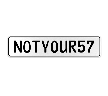 NOTYOUR57  - White Aluminum Street Sign Mancave Euro Plate Name Door Sign Wall