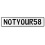 NOTYOUR58  - White Aluminum Street Sign Mancave Euro Plate Name Door Sign Wall