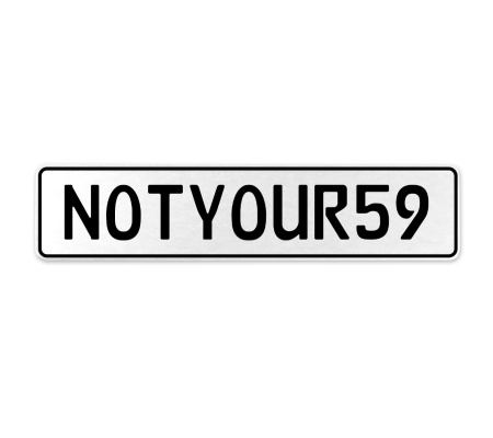 NOTYOUR59  - White Aluminum Street Sign Mancave Euro Plate Name Door Sign Wall