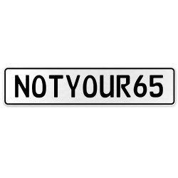 NOTYOUR65  - White Aluminum Street Sign Mancave Euro Plate Name Door Sign Wall
