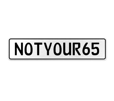 NOTYOUR65  - White Aluminum Street Sign Mancave Euro Plate Name Door Sign Wall