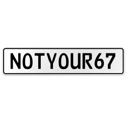 NOTYOUR67  - White Aluminum Street Sign Mancave Euro Plate Name Door Sign Wall