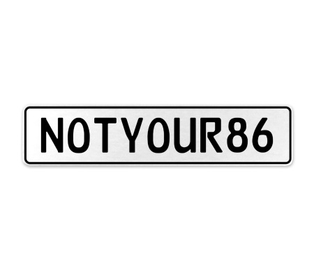 NOTYOUR86  - White Aluminum Street Sign Mancave Euro Plate Name Door Sign Wall