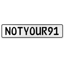 NOTYOUR91  - White Aluminum Street Sign Mancave Euro Plate Name Door Sign Wall