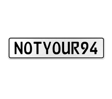 NOTYOUR94  - White Aluminum Street Sign Mancave Euro Plate Name Door Sign Wall