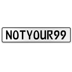 NOTYOUR99  - White Aluminum Street Sign Mancave Euro Plate Name Door Sign Wall