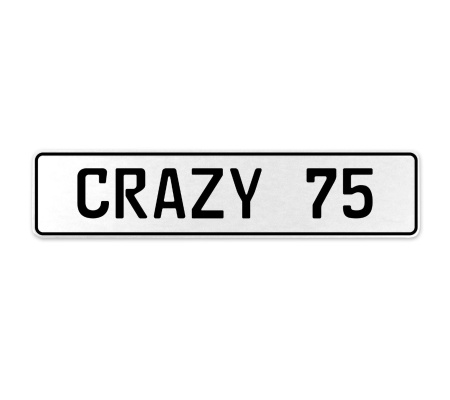 CRAZY 75  - White Aluminum Street Sign Mancave Euro Plate Name Door Sign Wall