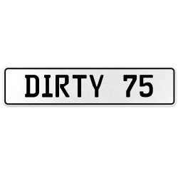 DIRTY 75  - White Aluminum Street Sign Mancave Euro Plate Name Door Sign Wall