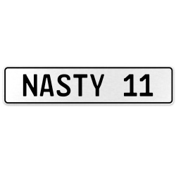 NASTY 11  - White Aluminum Street Sign Mancave Euro Plate Name Door Sign Wall