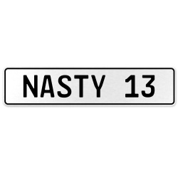NASTY 13  - White Aluminum Street Sign Mancave Euro Plate Name Door Sign Wall