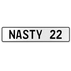 NASTY 22  - White Aluminum Street Sign Mancave Euro Plate Name Door Sign Wall