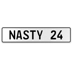 NASTY 24  - White Aluminum Street Sign Mancave Euro Plate Name Door Sign Wall