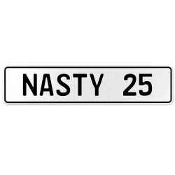 NASTY 25  - White Aluminum Street Sign Mancave Euro Plate Name Door Sign Wall