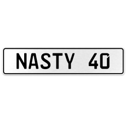 NASTY 40  - White Aluminum Street Sign Mancave Euro Plate Name Door Sign Wall