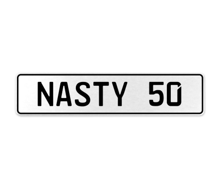 NASTY 50  - White Aluminum Street Sign Mancave Euro Plate Name Door Sign Wall