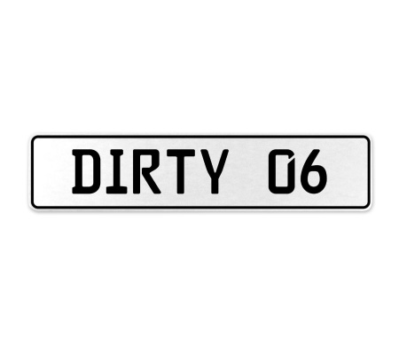 DIRTY 06  - White Aluminum Street Sign Mancave Euro Plate Name Door Sign Wall