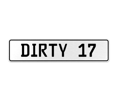 DIRTY 17  - White Aluminum Street Sign Mancave Euro Plate Name Door Sign Wall