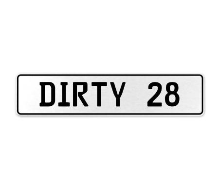 DIRTY 28  - White Aluminum Street Sign Mancave Euro Plate Name Door Sign Wall
