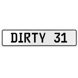 DIRTY 31  - White Aluminum Street Sign Mancave Euro Plate Name Door Sign Wall