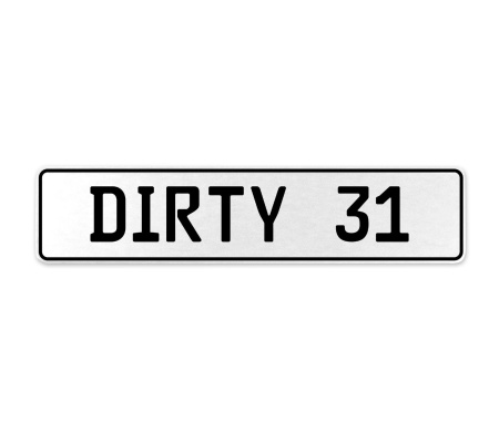 DIRTY 31  - White Aluminum Street Sign Mancave Euro Plate Name Door Sign Wall