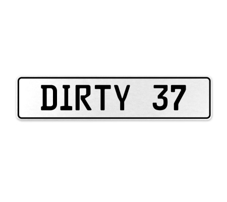 DIRTY 37  - White Aluminum Street Sign Mancave Euro Plate Name Door Sign Wall