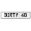 DIRTY 40  - White Aluminum Street Sign Mancave Euro Plate Name Door Sign Wall