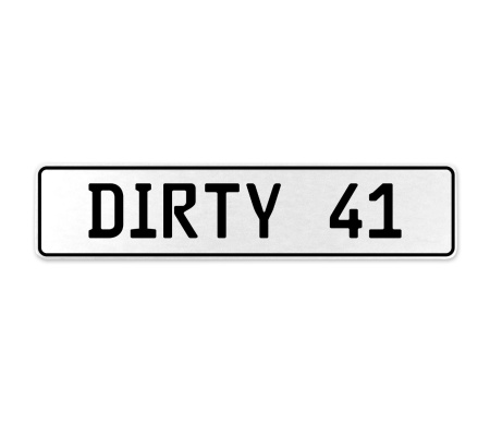 DIRTY 41  - White Aluminum Street Sign Mancave Euro Plate Name Door Sign Wall