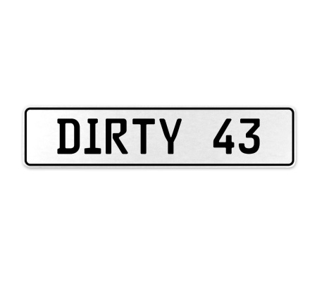 DIRTY 43  - White Aluminum Street Sign Mancave Euro Plate Name Door Sign Wall