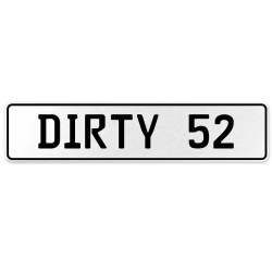 DIRTY 52  - White Aluminum Street Sign Mancave Euro Plate Name Door Sign Wall