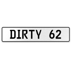 DIRTY 62  - White Aluminum Street Sign Mancave Euro Plate Name Door Sign Wall