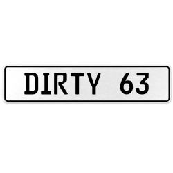 DIRTY 63  - White Aluminum Street Sign Mancave Euro Plate Name Door Sign Wall