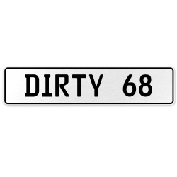 DIRTY 68  - White Aluminum Street Sign Mancave Euro Plate Name Door Sign Wall