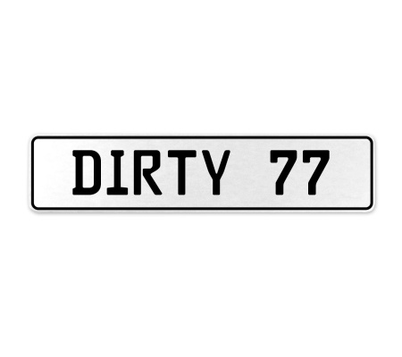 DIRTY 77  - White Aluminum Street Sign Mancave Euro Plate Name Door Sign Wall